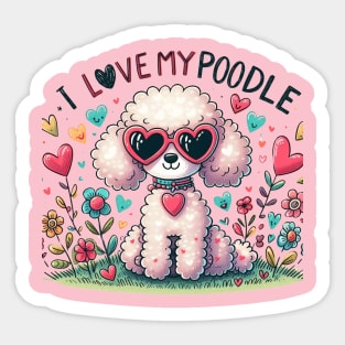 I Love My Poodle White Design #1 Sticker